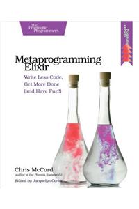 Metaprogramming Elixir: Write Less Code, Get More Done (and Have Fun!)