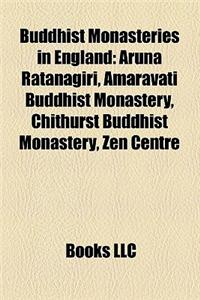 Buddhist Monasteries in England: Aruna Ratanagiri, Amaravati Buddhist Monastery, Chithurst Buddhist Monastery, Zen Centre