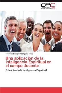 Una Aplicacion de La Inteligencia Espiritual En El Campo Docente