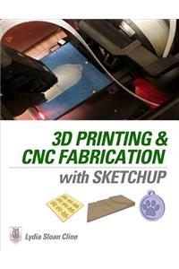 3D Printing and CNC Fabrication with Sketchup