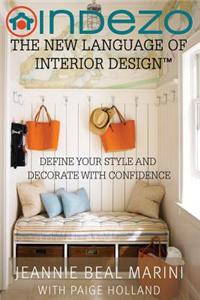 Indezo: The New Language of Interior Design: Define Your Style and Decorate with Confidence