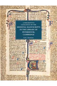 A Descriptive Catalogue of the Medieval Manuscripts in the Library of Peterhouse, Cambridge