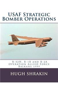 USAF Strategic Bomber Operations: B-52h, B-1b and B-2a, Operation Allied Force, Balkans 1999