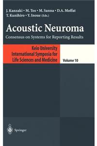 Acoustic Neuroma: Consensus on Systems for Reporting Results