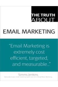 The Truth about Email Marketing: Make the First Impression Count