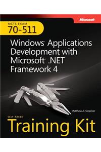 MCTS Self-Paced Training Kit (Exam 70-511): Windows Application Development with Microsoft .NET Framework 4 [With CDROM]