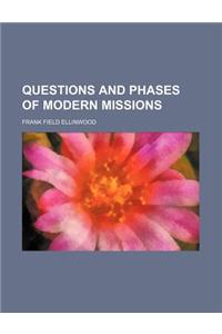 Questions and Phases of Modern Missions
