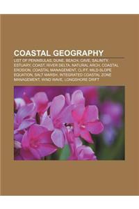 Coastal Geography: List of Peninsulas, Dune, Beach, Cave, Salinity, Estuary, Coast, River Delta, Natural Arch, Coastal Erosion