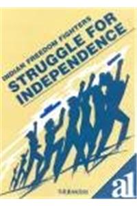 Indian Freedom Fighters: Struggle for Independence