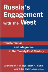 Russias Engagement with the West: Transformation and Integration in the Twenty-First Century