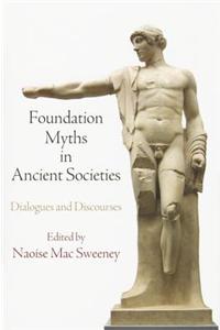Foundation Myths in Ancient Societies: Dialogues and Discourses