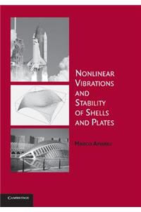 Nonlinear Vibrations and Stability of Shells and Plates