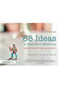 88 Ideas to Teach More Effectively: Forget Being the Favourite!