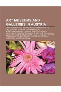 Art Museums and Galleries in Austria: Universalmuseum Joanneum, Eggenberg Castle, Graz, Vienna Museum, Fuhrermuseum, Kunsthistorisches Museum