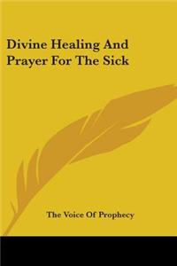 Divine Healing and Prayer for the Sick