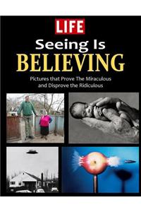 Life Seeing Is Believing: Amazing People and Places from Around the World