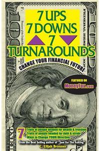 7 Ups, 7 Downs & 7 Turnarounds: Change Your Financial Future