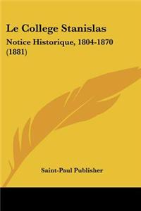 Le College Stanislas: Notice Historique, 1804-1870 (1881)