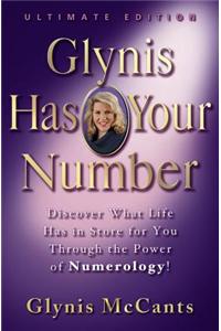 Glynis Has Your Number: Discover What Life Has in Store for You Through the Power of Numerology!
