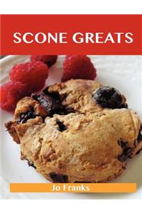 Scone Greats: Delicious Scone Recipes, the Top 84 Scone Recipes