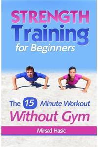 Strength Training for Beginners: 15 Minute Workout Without a Gym