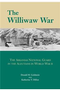 Williwaw War: The Arkansas National Guard in the Aleutians in World War II