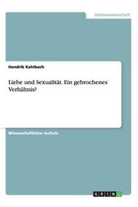 Liebe Und Sexualitat. Ein Gebrochenes Verhaltnis?