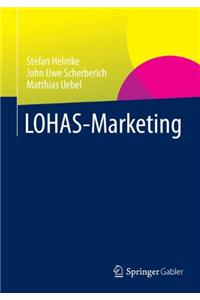 Lohas-Marketing: Strategie Instrumente Praxisbeispiele