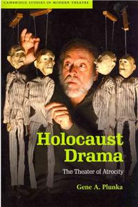 Holocaust Drama: The Theater of Atrocity