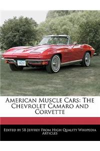 American Muscle Cars: The Chevrolet Camaro and Corvette