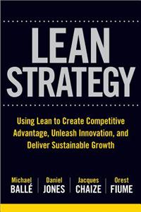 The Lean Strategy: Using Lean to Create Competitive Advantage, Unleash Innovation, and Deliver Sustainable Growth