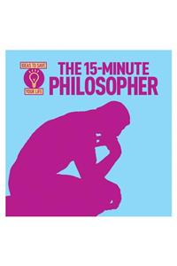 The 15-Minute Philosopher
