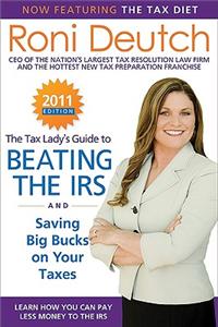 The Tax Lady's Guide to Beating the IRS and Saving Big Bucks on Your Taxes: Learn How You Can Pay Less Money to the IRS