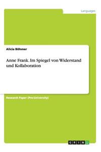 Anne Frank. Im Spiegel Von Widerstand Und Kollaboration
