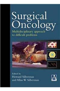 Surgical Oncology: Multidisciplinary Approach to Difficult Problems