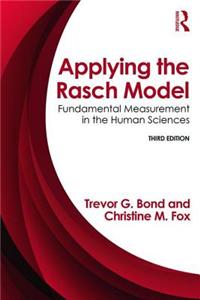Applying the Rasch Model: Fundamental Measurement in the Human Sciences, Third Edition