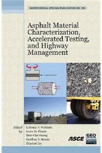 Asphalt Material Characterization, Accelerated Testing, and Highway Management