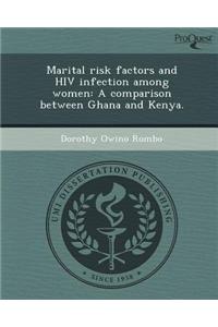Marital Risk Factors and HIV Infection Among Women: A Comparison Between Ghana and Kenya.