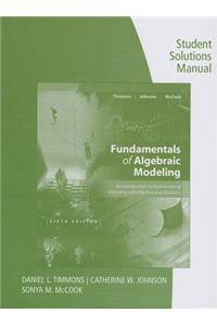 Student Solutions Manual for Timmons/Johnson/McCook's Fundamentals of Algebraic Modeling, 6e