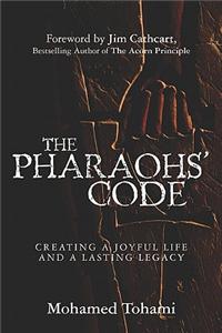 The Pharaohs' Code: Creating a Joyful Life and a Lasting Legacy