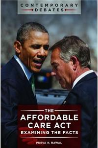 The Affordable Care ACT: Examining the Facts