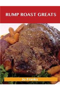 Rump Roast Greats: Delicious Rump Roast Recipes, the Top 80 Rump Roast Recipes