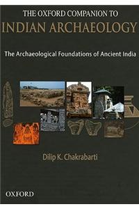 The Oxford Companion to Indian Archaeology: The Archaeological Foundations of Ancient India