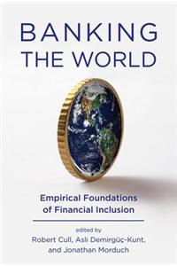 Banking the World: Empirical Foundations of Financial Inclusion