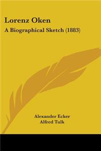 Lorenz Oken: A Biographical Sketch (1883)