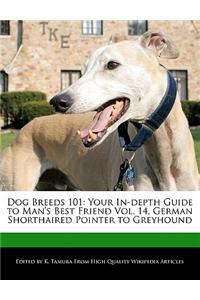 Dog Breeds 101: Your In-Depth Guide to Man's Best Friend Vol. 14, German Shorthaired Pointer to Greyhound