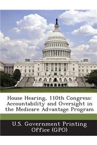 House Hearing, 110th Congress: Accountability and Oversight in the Medicare Advantage Program