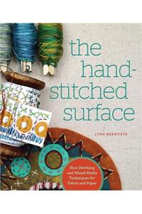 The Hand-Stitched Surface: Slow Stitching and Mixed-Media Techniques for Fabric and Paper