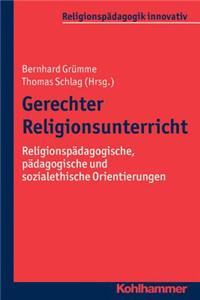 Gerechter Religionsunterricht: Religionspadagogische, Padagogische Und Sozialethische Orientierungen