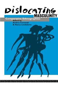 Dislocating Masculinity